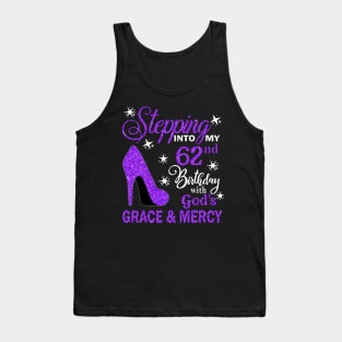 Stepping Into My 62nd Birthday With God's Grace & Mercy Bday Tank Top